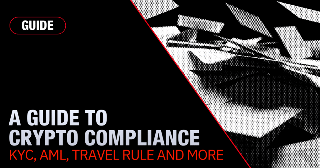 A Guide to Crypto Compliance: KYC, AML, Travel Rule and More